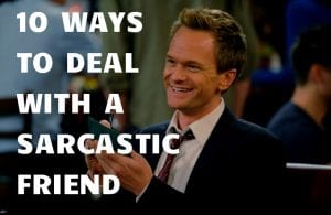 Ways To Deal with a Sarcastic Friend